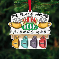 The Place Where Friends Meet, Personalized 03TOTN201123 Ornament, Christmas Gift For Friends