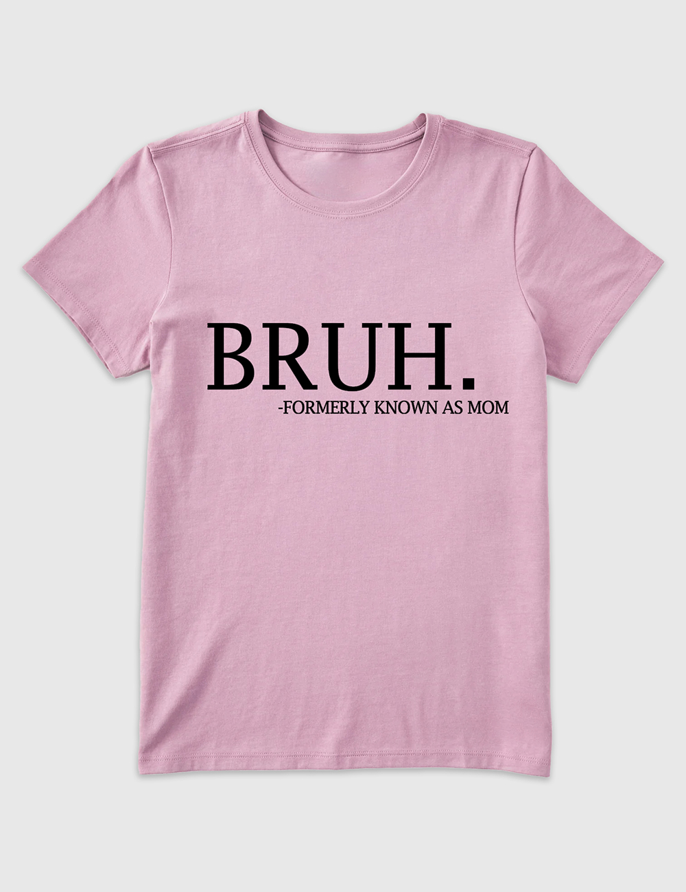 Alternative view of Women's Bruh Formerly Known As Mom Mama Mommy Mom Bruh T-Shirt