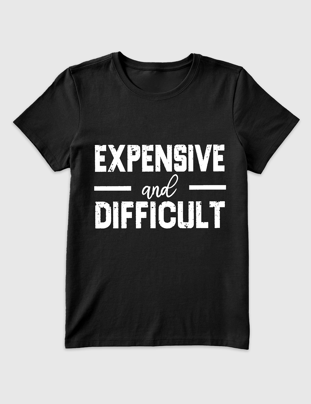 Women's Expensive And Difficult T-Shirt