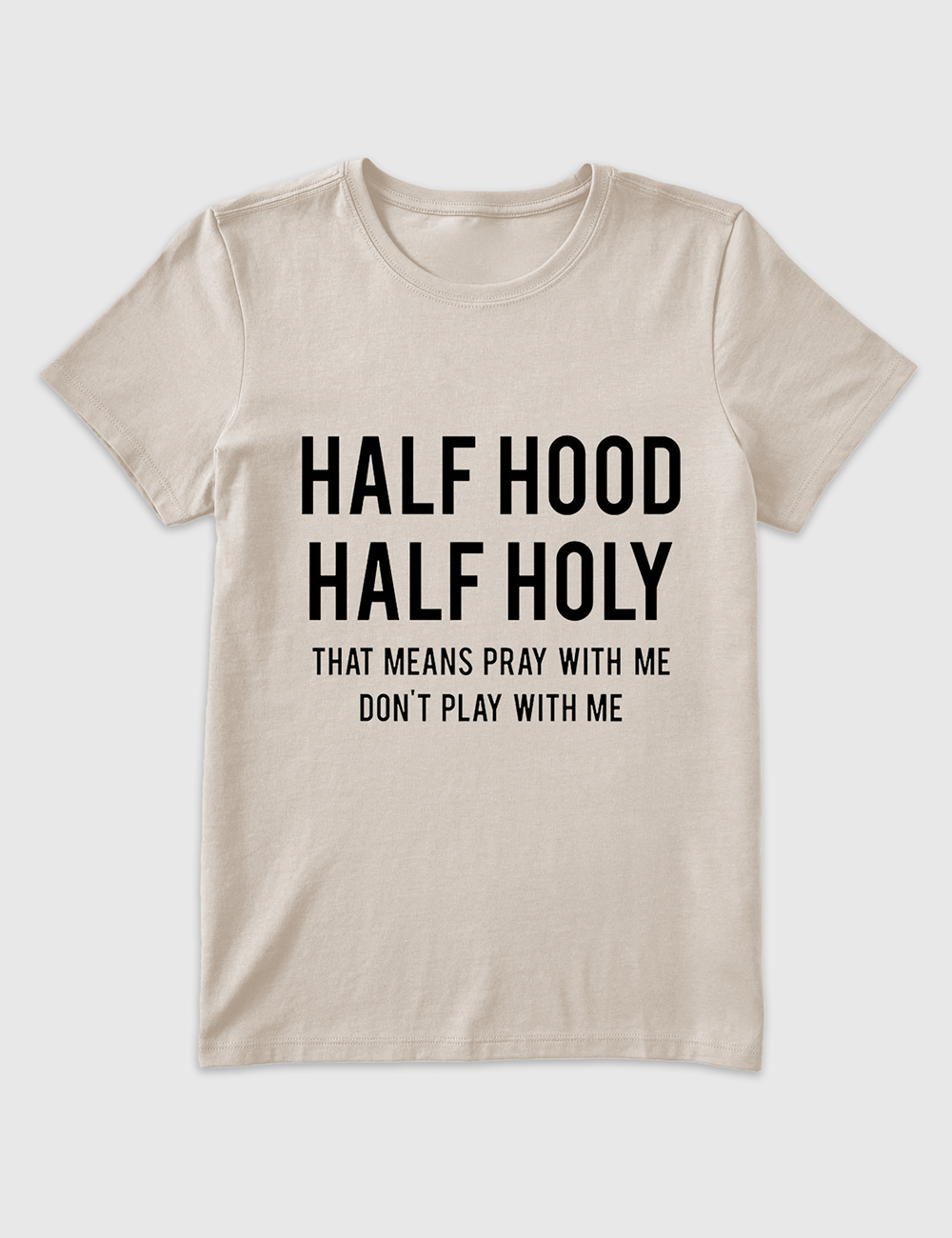 Alternative view of Women's Half Hood Half Holy That Means Pray With Me Don't Play With Me T-Shirt