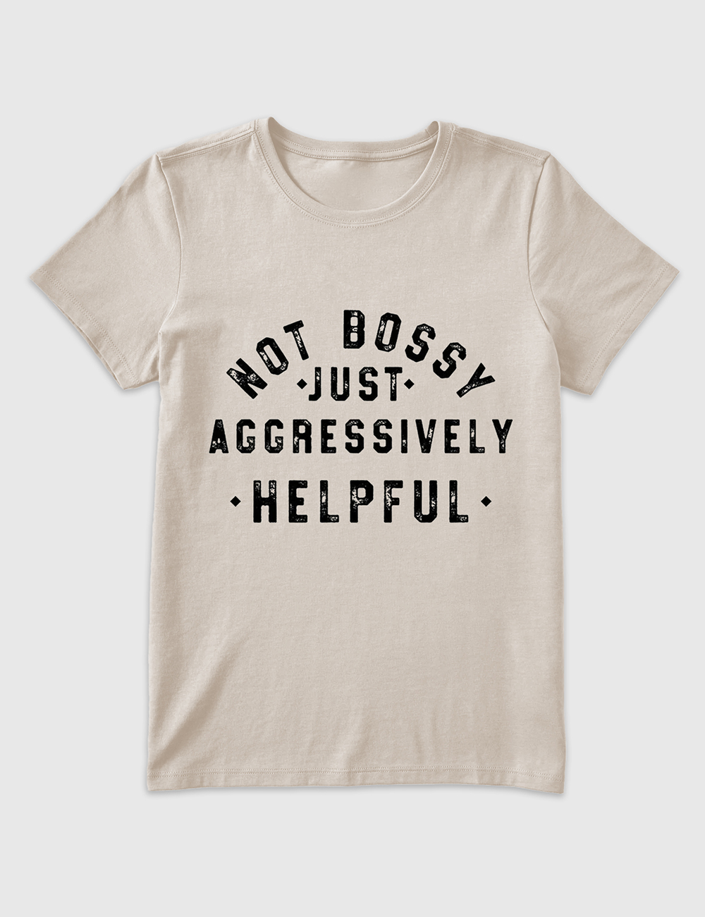 Alternative view of Women's Not Bossy Just Aggressively Helpful T-Shirt