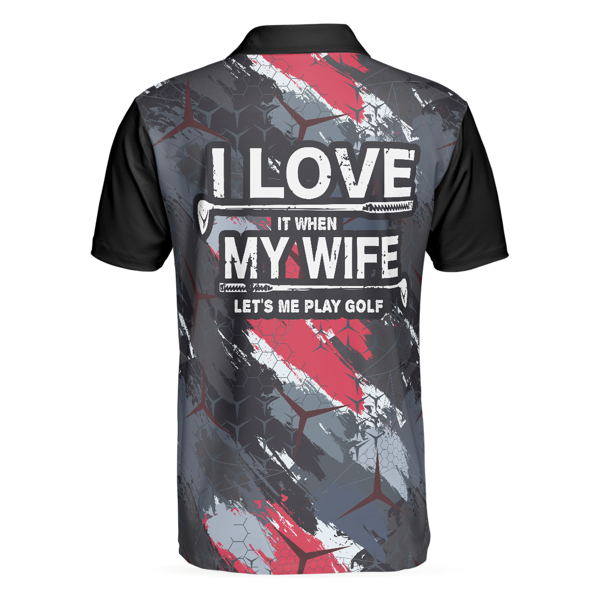 Alternative view of I Love It When My Wife Let's Me Play Golf Polo Shirt