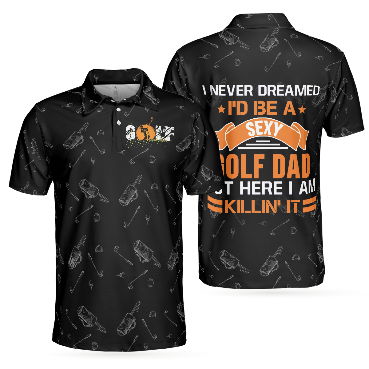 I Never Dreamed I'd Be A Sexy Golf Dad Polo Shirt