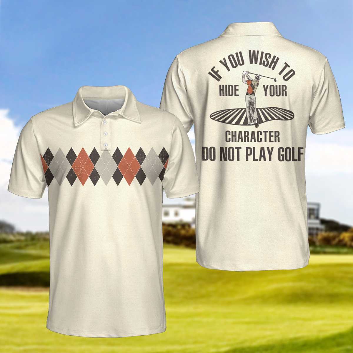 If You Wish To Hide Your Character Do Not Play Golf Polo Shirt, Argyle Pattern Funny Golf Shirt For Men